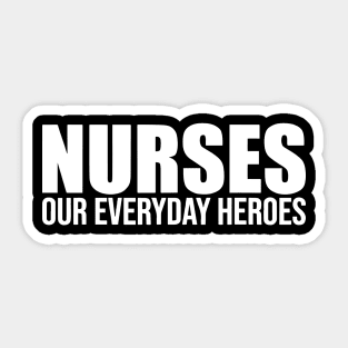 Nurses Our Everyday Heroes Happy National Nurses Day Sticker